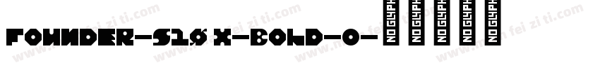 Founder-S10 X-Bold-O字体转换